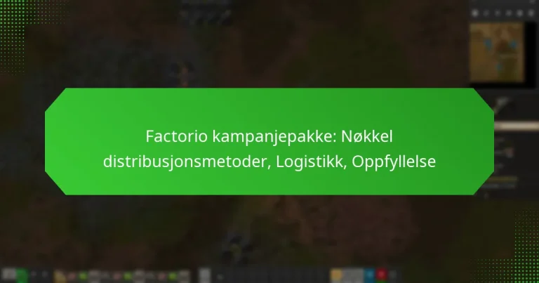 Factorio kampanjepakke: Nøkkel distribusjonsmetoder, Logistikk, Oppfyllelse