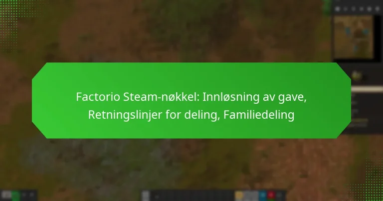 Factorio Steam-nøkkel: Innløsning av gave, Retningslinjer for deling, Familiedeling