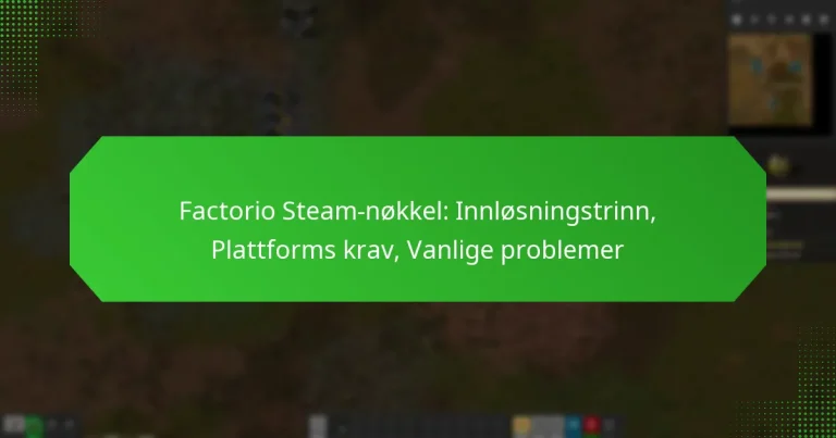 Factorio Steam-nøkkel: Innløsningstrinn, Plattforms krav, Vanlige problemer