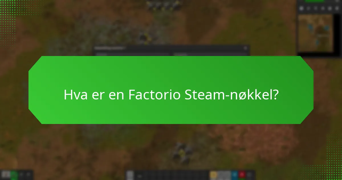 Hva er de vanlige misoppfatningene om Factorio Steam-nøkler?