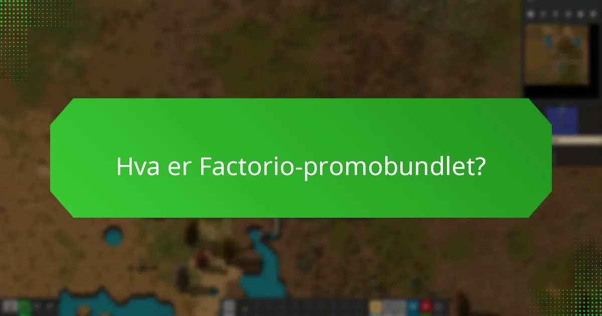 Hvilket innhold er inkludert i Factorio-promobundlet?