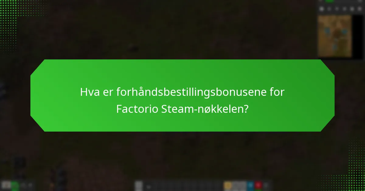 H hvilket eksklusivt innhold er tilgjengelig for Factorio Steam-nøkkelen?