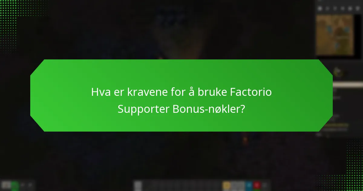 Hva er kravene for å bruke Factorio Supporter Bonus-nøkler?