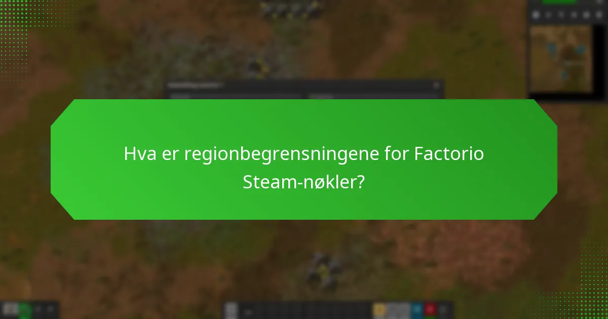 Hva er regionbegrensningene for Factorio Steam-nøkler?