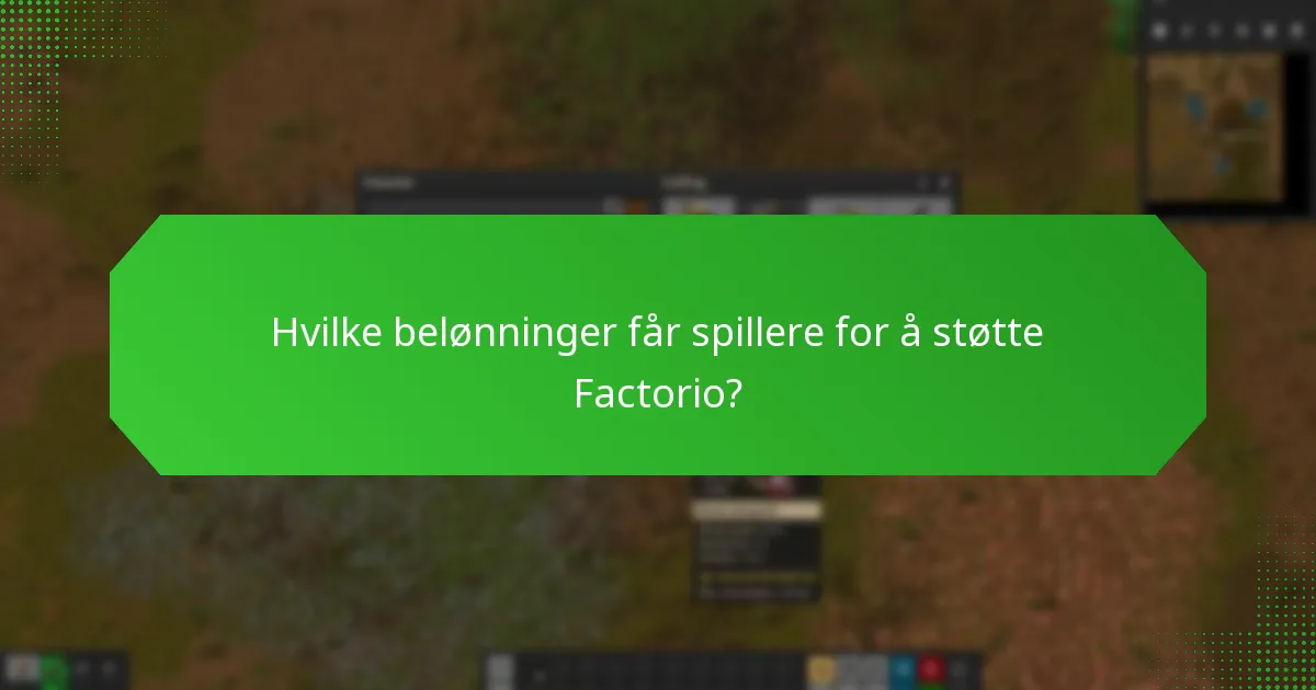 Hvilke belønninger får spillere for å støtte Factorio?