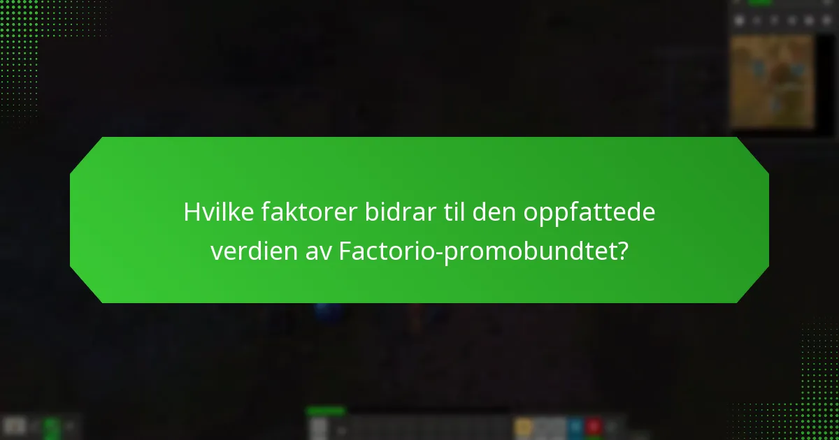 Hvilke faktorer bidrar til den oppfattede verdien av Factorio-promobundtet?