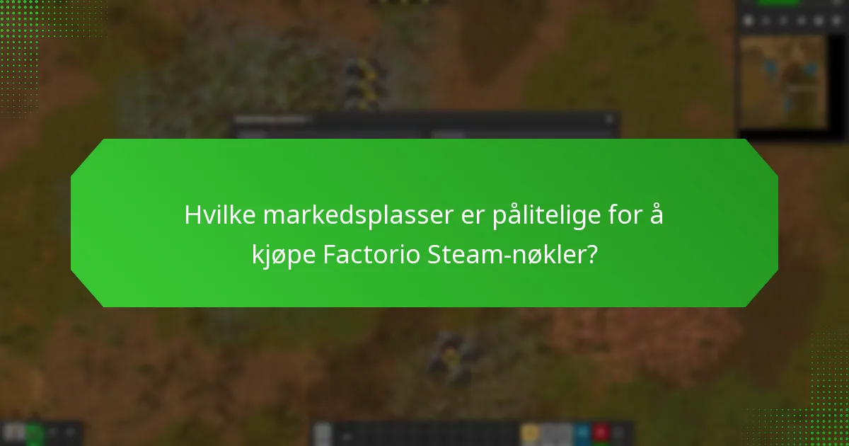 Hvordan identifisere pålitelige videreselgere for Factorio Steam-nøkler?