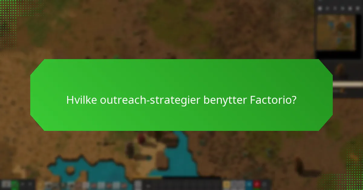Hvilke outreach-strategier benytter Factorio?