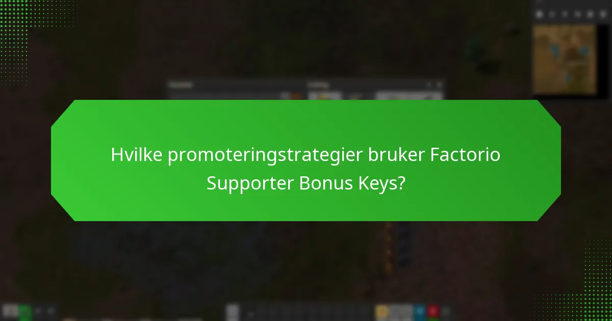 Hvilke promoteringstrategier bruker Factorio Supporter Bonus Keys?