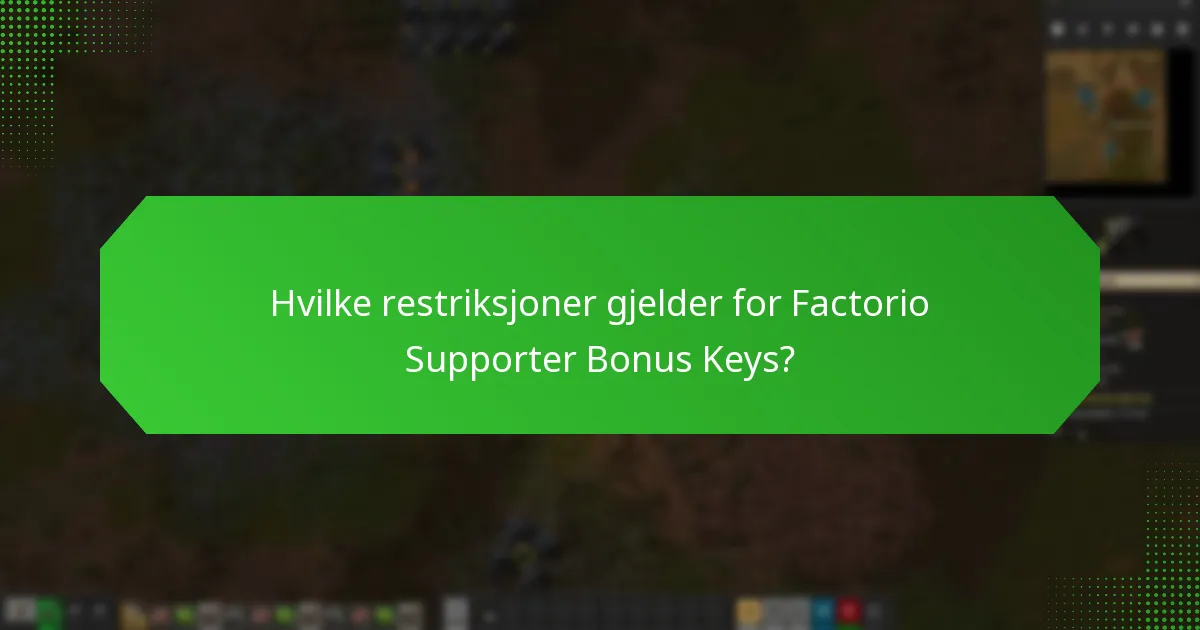 Hvilke restriksjoner gjelder for Factorio Supporter Bonus Keys?