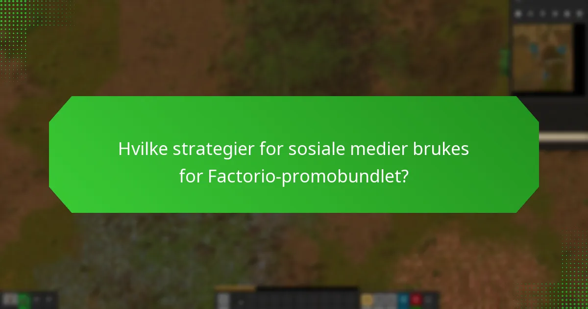 Hvilke strategier for sosiale medier brukes for Factorio-promobundlet?