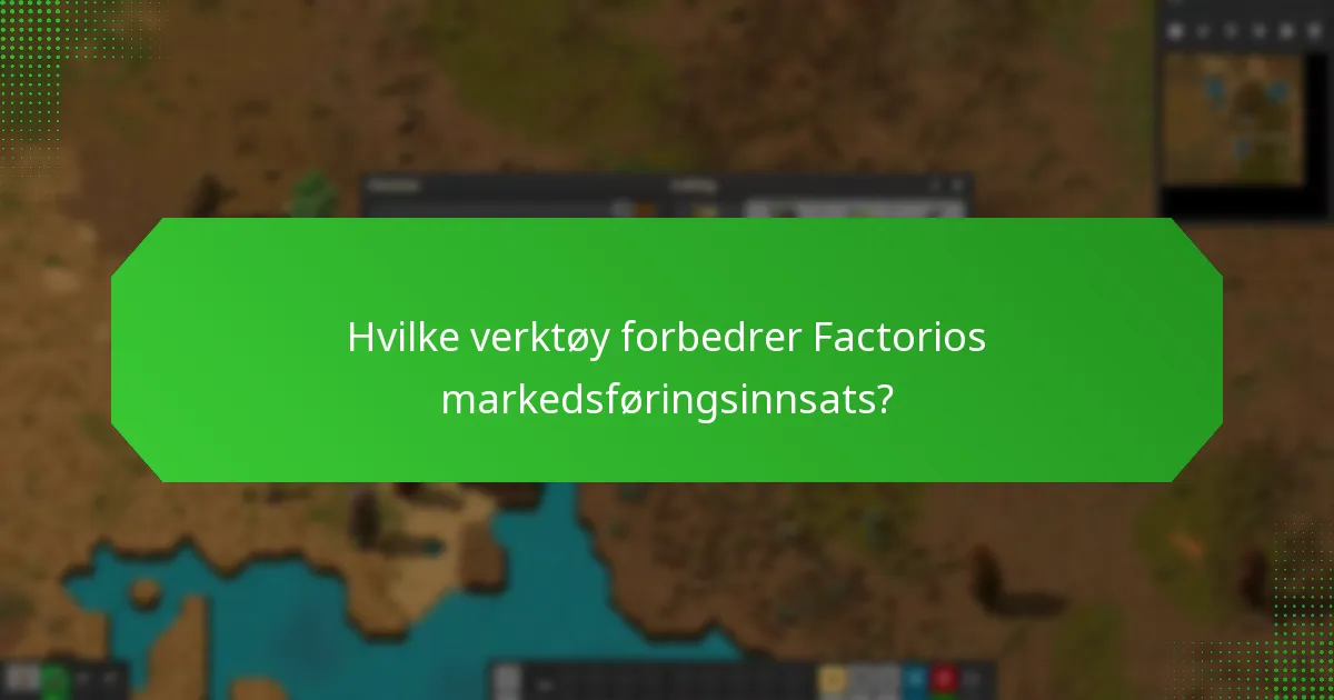 Hva er beste praksis for Factorio markedsføringskampanjer?