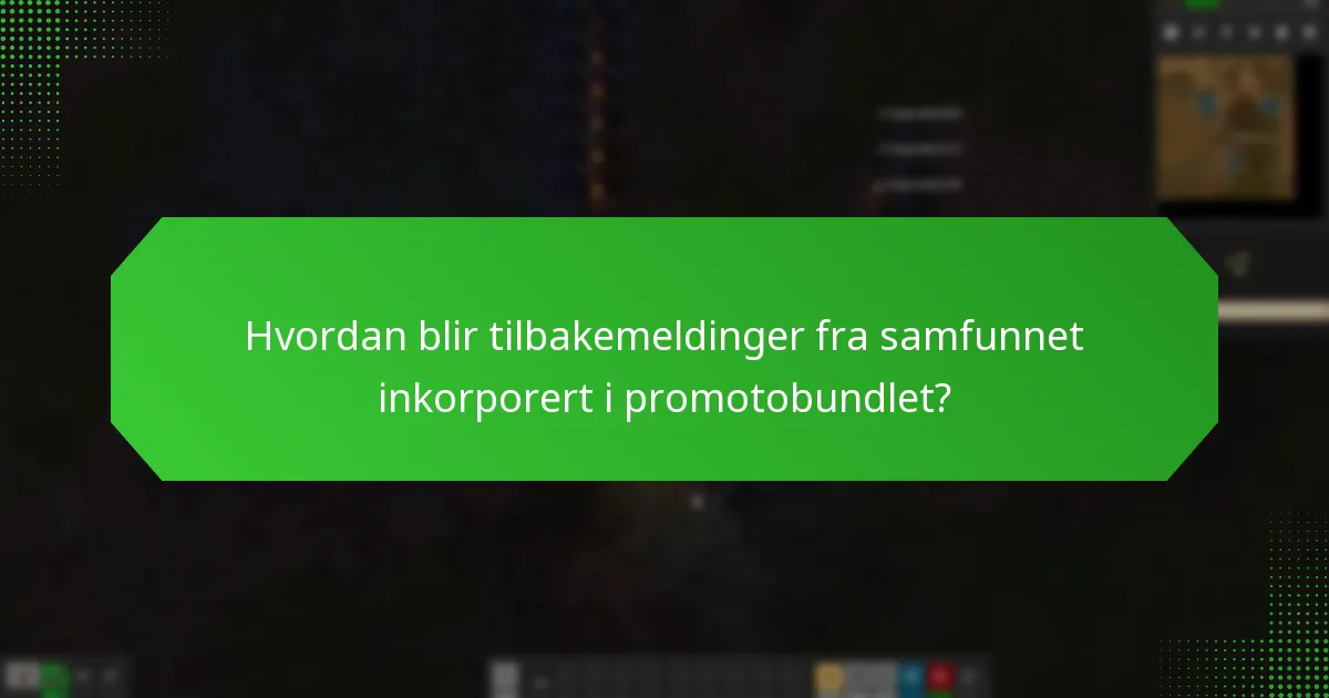 Hvordan blir tilbakemeldinger fra samfunnet inkorporert i promotobundlet?