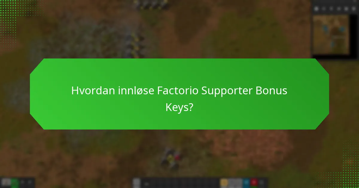Hvordan innløse Factorio Supporter Bonus Keys?